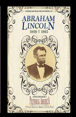 Abraham Lincoln (Pictorial America): Vintage Images of America's Living Past de Jim Lantos