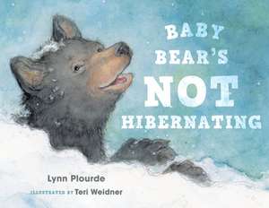 Baby Bear's Not Hibernating de Lynn Plourde