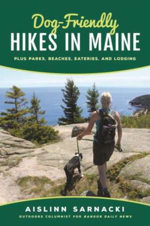 Dog-Friendly Hikes in Maine de Aislinn Sarnacki