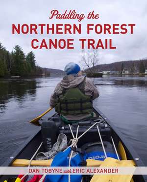 Paddling the Northern Forest Canoe Trail de Dan Tobyne