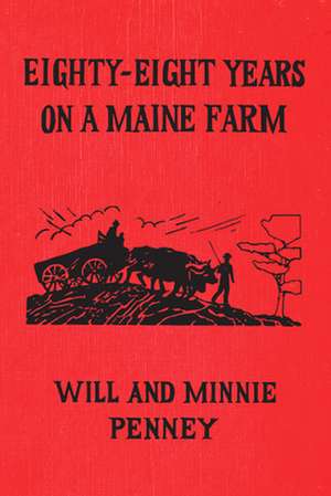 Eighty-Eight Years on a Maine Farm de Minnie Penney