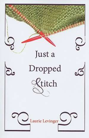 Just a Dropped Stitch de Laurie Levinger