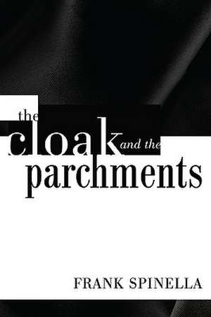 The Cloak and the Parchments de Frank Spinella