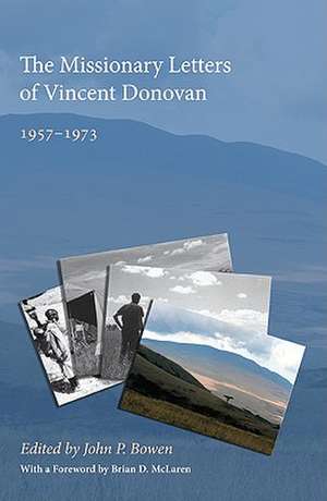 The Missionary Letters of Vincent Donovan: 1957-1973 de Brian D. McLaren