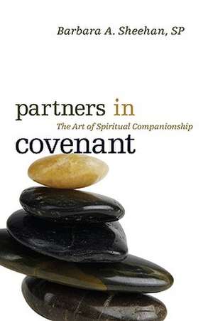 Partners in Covenant: The Art of Spiritual Companionship de Barbara A. Sheehan