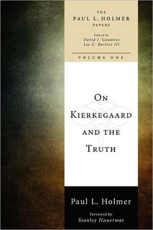 On Kierkegaard and the Truth de Paul L. Holmer