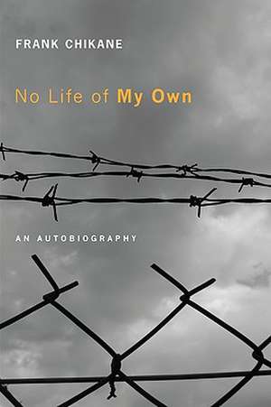 No Life of My Own: An Autobiography de Frank Chikane