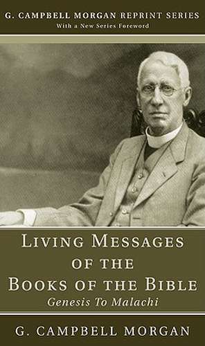 Living Messages of the Books of the Bible: Genesis to Malachi de G. Campbell Morgan