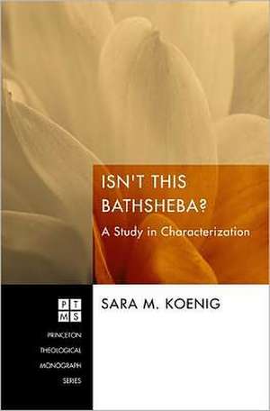 Isn't This Bathsheba?: A Study in Characterization de Sara M. Koenig