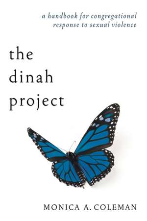 The Dinah Project: A Handbook for Congregational Response to Sexual Violence de Monica A. Coleman