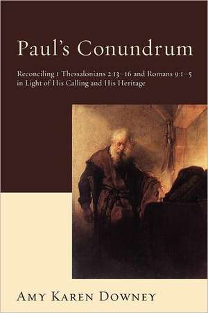 Paul's Conundrum: 1-5 in Light of His Calling and His Heritage de Amy Karen Downey