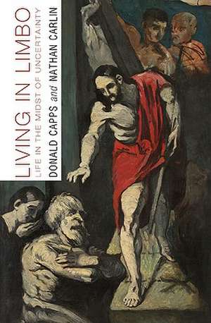 Living in Limbo: Life in the Midst of Uncertainty de Donald Capps