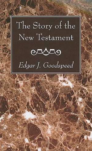 The Story of the New Testament de Edgar Johnson Goodspeed