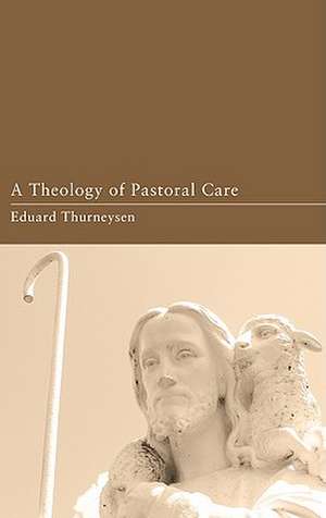 A Theology of Pastoral Care de Eduard Thurneysen