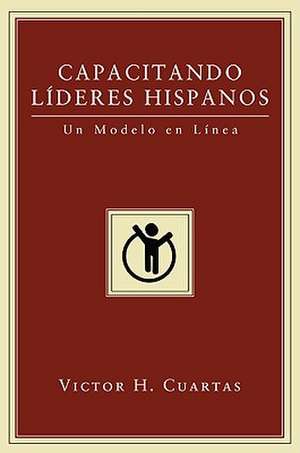 Capacitando Lideres Hispanos: Un Modelo en Linea de Daniel R. Sanchez