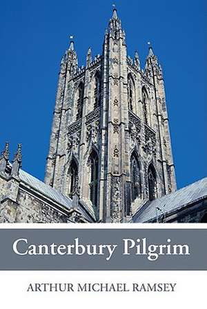 Canterbury Pilgrim de Arthur Michael Ramsey