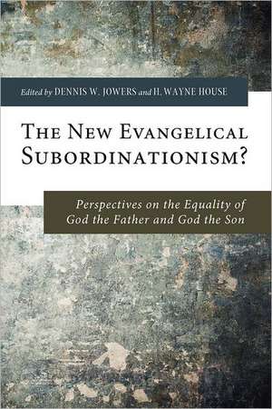 The New Evangelical Subordinationism? de Dennis W. Jowers