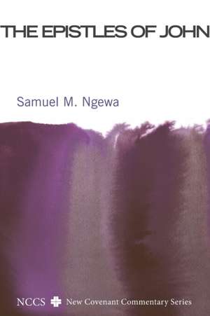 The Epistles of John de Samuel M. Ngewa