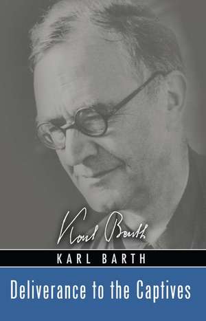 Deliverance to the Captives de Karl Barth