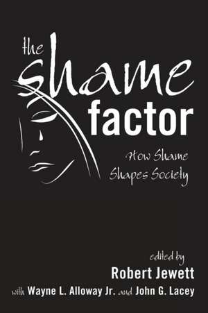 The Shame Factor: How Shame Shapes Society de Robert Jewett