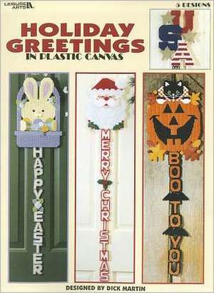 Holiday Greetings in Plastic Canvas de Dick Martin