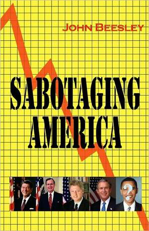 Sabotaging America de John Beesley Mba DIC Phd