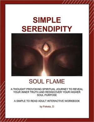 Simple Serendipity-Soul Flame de D. Feketa