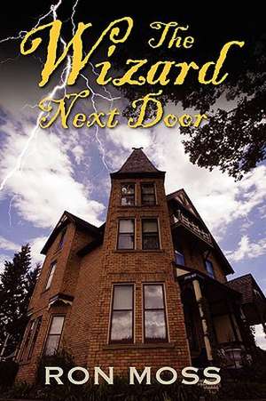 The Wizard Next Door de Ronald Moss