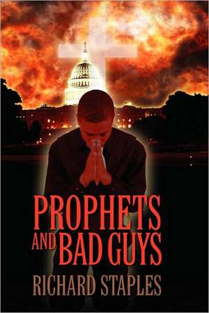 Prophets and Bad Guys de Richard Staples