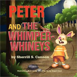 Peter and the Whimper-Whineys de Sherrill S. Cannon