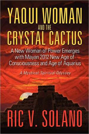 Yaqui Woman and the Crystal Cactus de Ric V. Solano