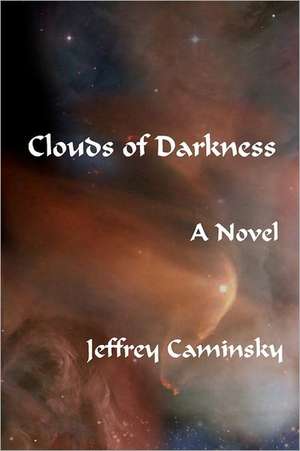 Clouds of Darkness: Tales of a Motor City Dissident de Jeffrey Caminsky