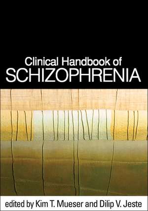 Clinical Handbook of Schizophrenia de Kim T. Mueser