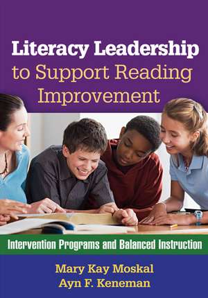 Literacy Leadership to Support Reading Improvement: Intervention Programs and Balanced Instruction de Mary Kay Moskal