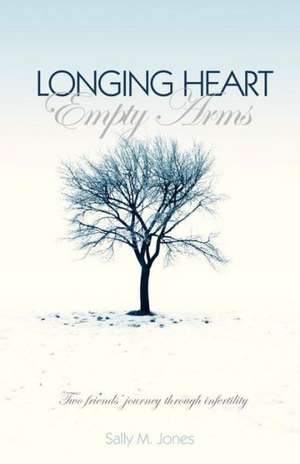 Longing Heart; Empty Arms de Sally M. Jones