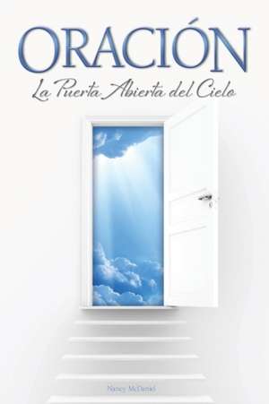 Oracion La Puerta Abierta del Cielo de Nancy McDaniel