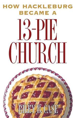 How Hackleburg Became a 13-Pie Church de Riley B. Case