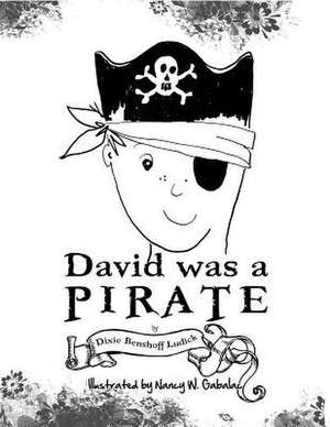 David Was a Pirate de Dixie Benshoff Ludick