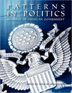 Patterns in Politics: Readings in American Government de Peter W. Wielhouwer