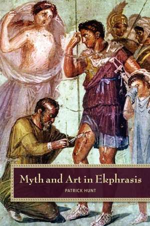 Myth and Art in Ekphrasis de Patrick Hunt