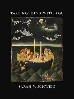 Take Nothing With You de Sarah V. Schweig