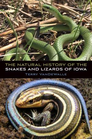 The Natural History of the Snakes and Lizards of Iowa de Terry VanDeWalle