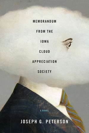 Memorandum from the Iowa Cloud Appreciation Society: A Novel de Joseph G. Peterson