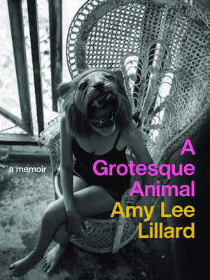 A Grotesque Animal de Amy Lee Lillard