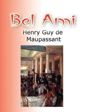 Bel Ami de Henry Guy Maupassant