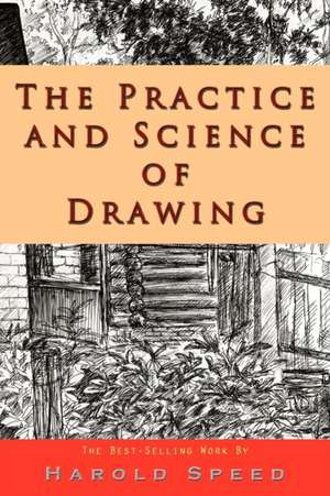 The Practice and Science of Drawing de Harold Speed