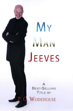 My Man Jeeves de P. G. Wodehouse