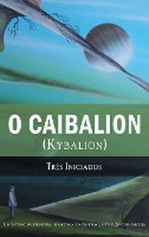 O Caibalion de Tres Iniciados