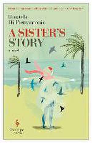 A Sister's Story de Donatella Di Pietrantonio