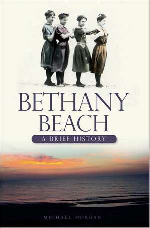 Bethany Beach: A Brief History de Michael Morgan